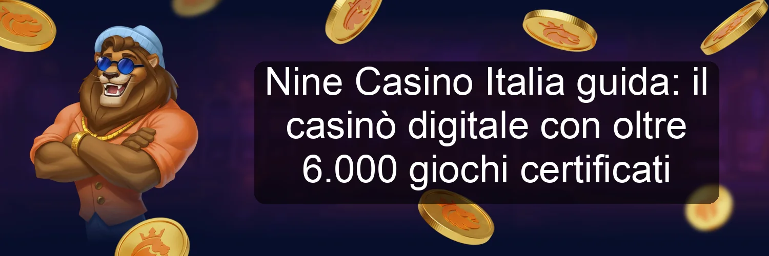 Nine Casino Italia guida: il casinò digitale con oltre 6.000 giochi certificati